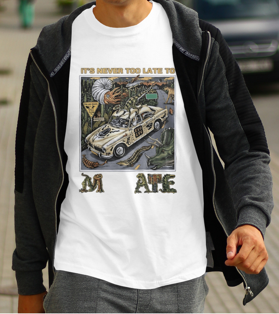 Its Never Too Late To Evolve Mutate Journey With Ancient Creatures T-Shirt