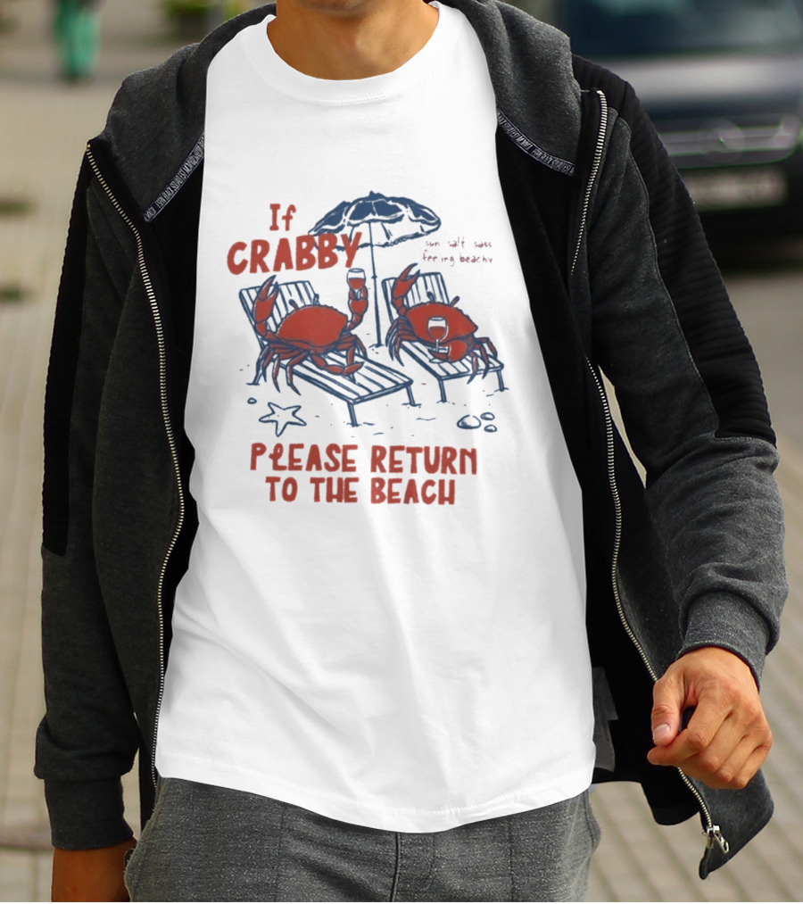 If Crabby Please Return To The Beach Crabs Wine Summer Vacation Relaxing Beachy Scene T-Shirt