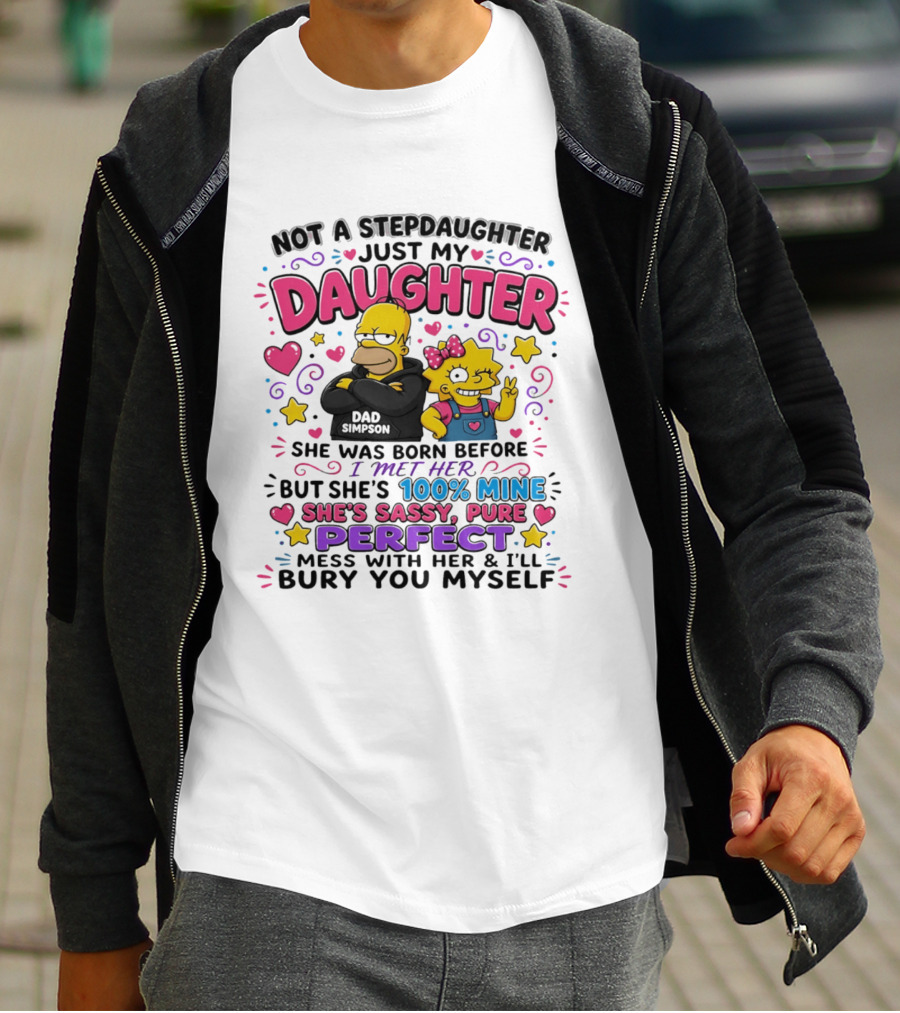 Not A Stepdaughter Just My Daughter Simpson Family 100% Mine Sassy Perfect T-Shirt