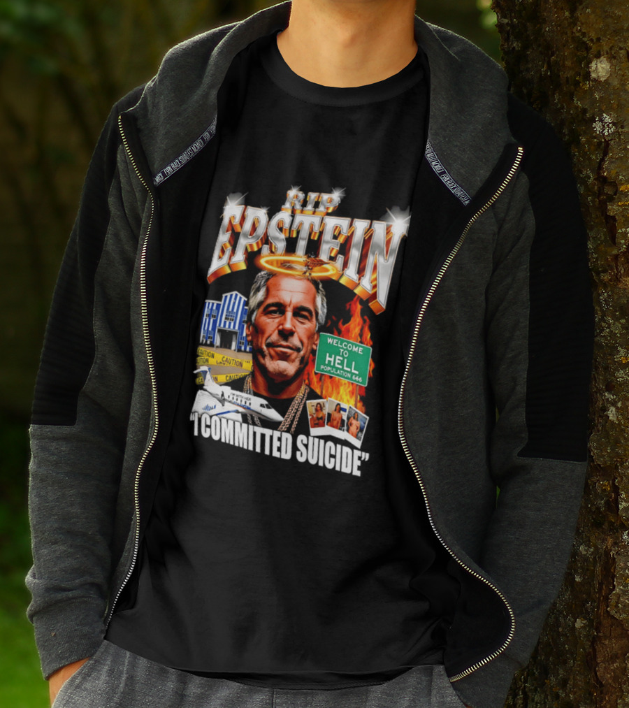 Rip Jeffrey Epstein I Committed Suicide Welcome To Hell T-Shirt