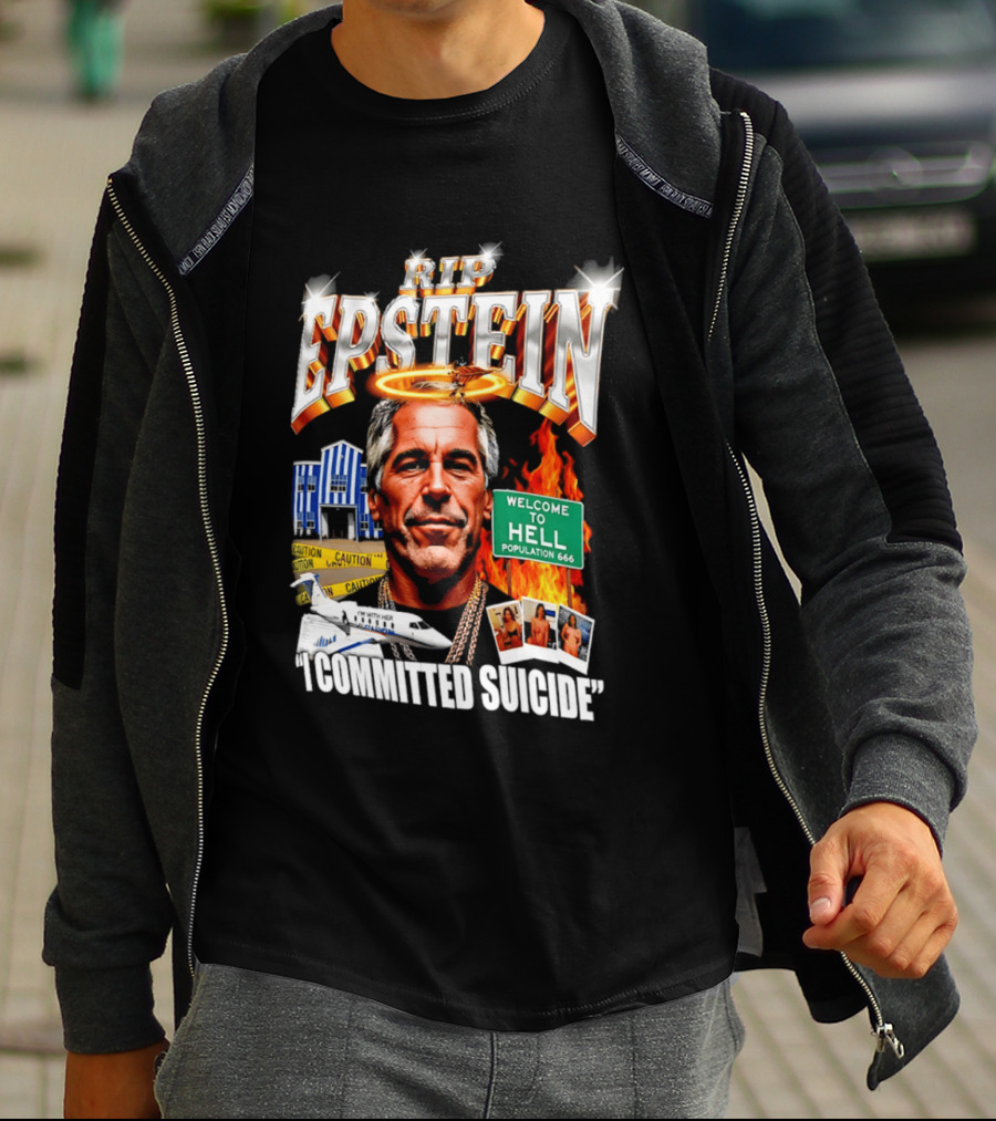 Rip Jeffrey Epstein I Committed Suicide Welcome To Hell T-Shirt