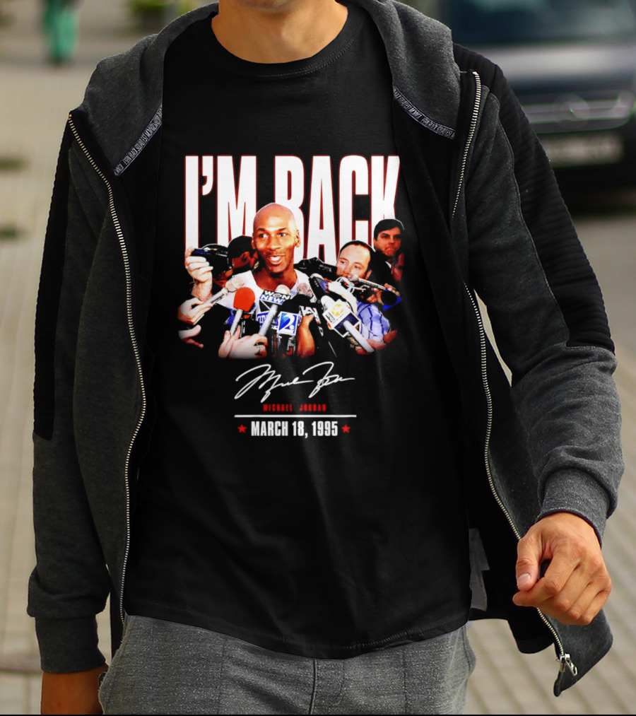 I'm Back Michael Jordan March 18 1995 T-Shirt