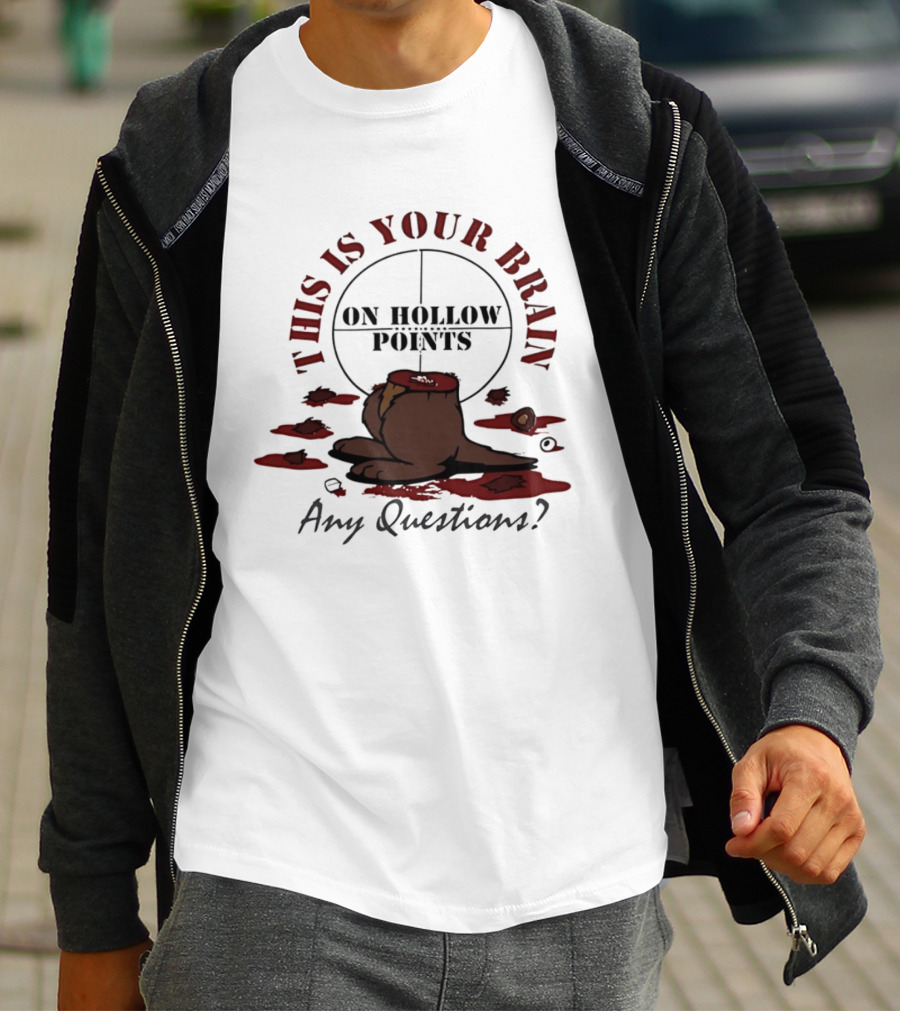 This Is Your Brain On Hollow Points Squirrel Any Questions T-Shirt