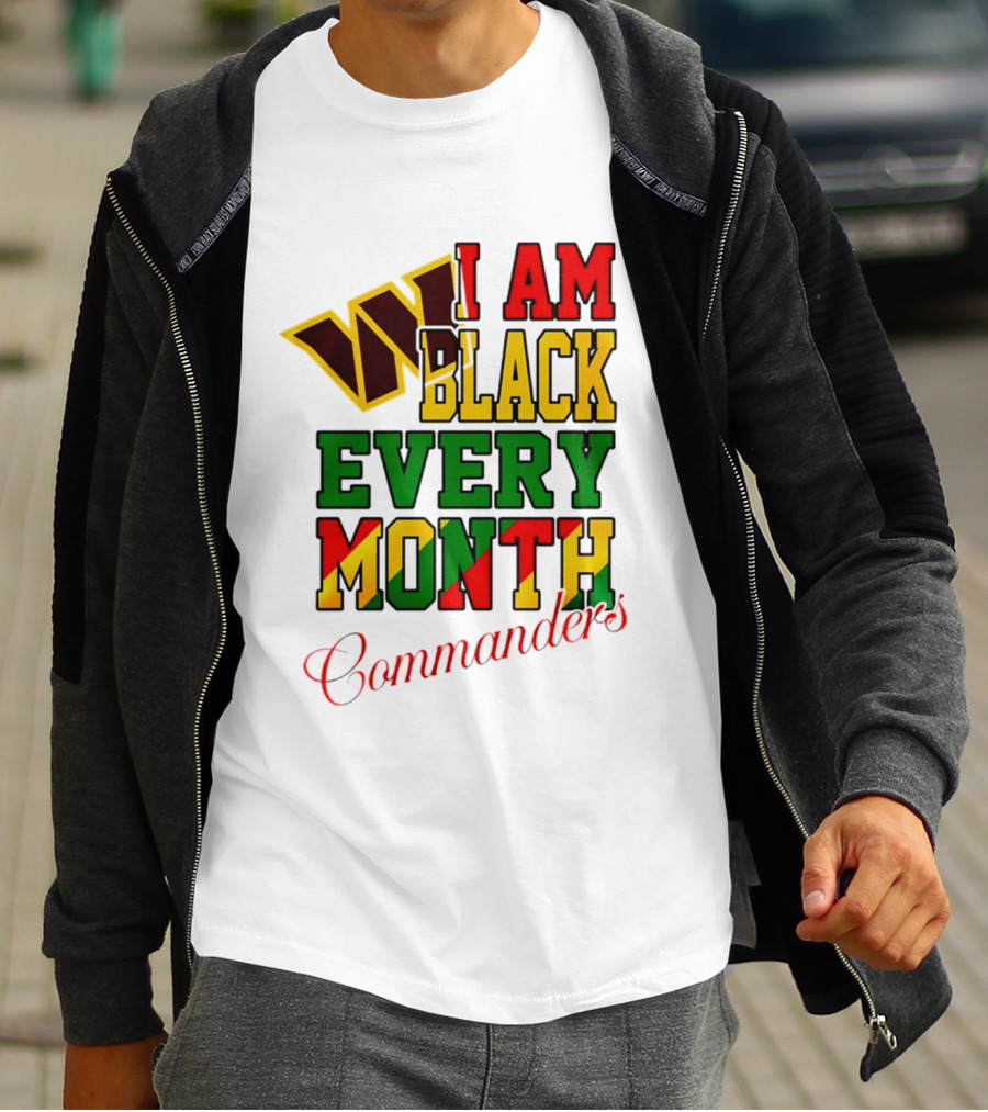 I Am Black Every Month Washington Commanders Juneteenth T-Shirt