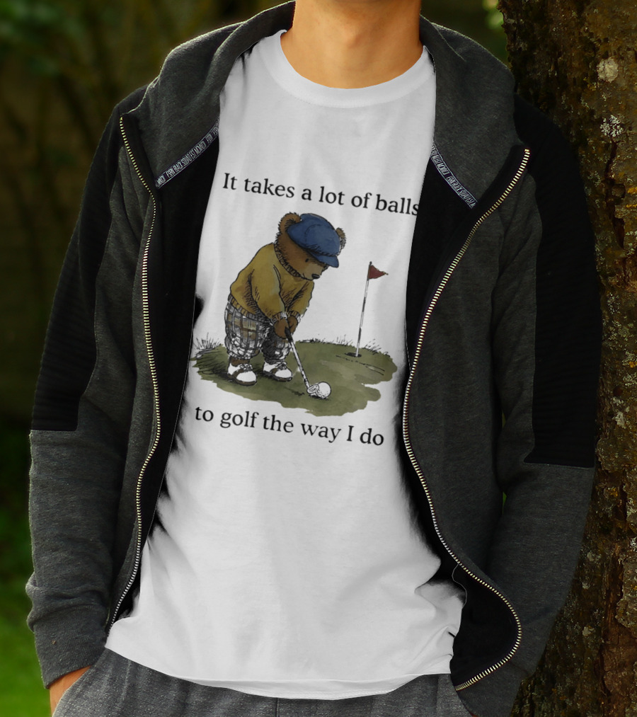 It Takes A Lot Of Balls To Golf The Way I Do Bear Golfing T-Shirt