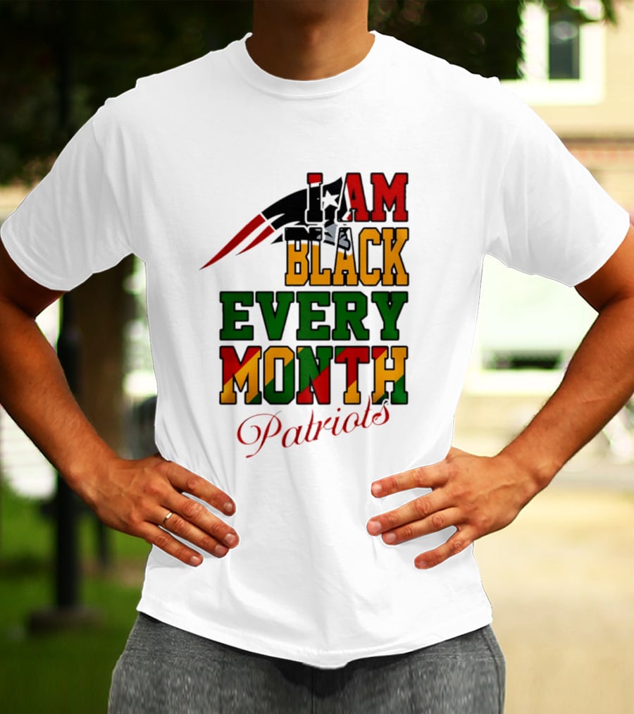 New England Patriots I Am Black Every Month Juneteenth Patriots T-Shirt