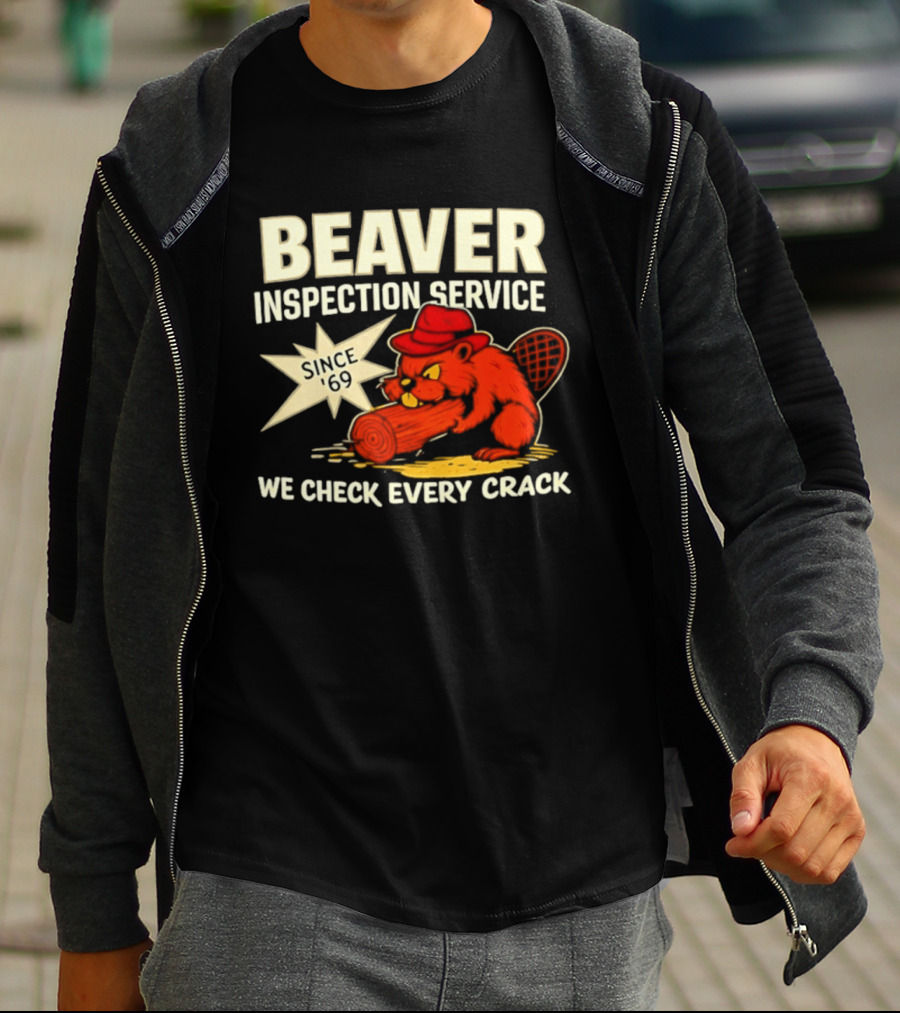 Beaver Inspection Service We Check Every Crack Since 69 T-Shirt