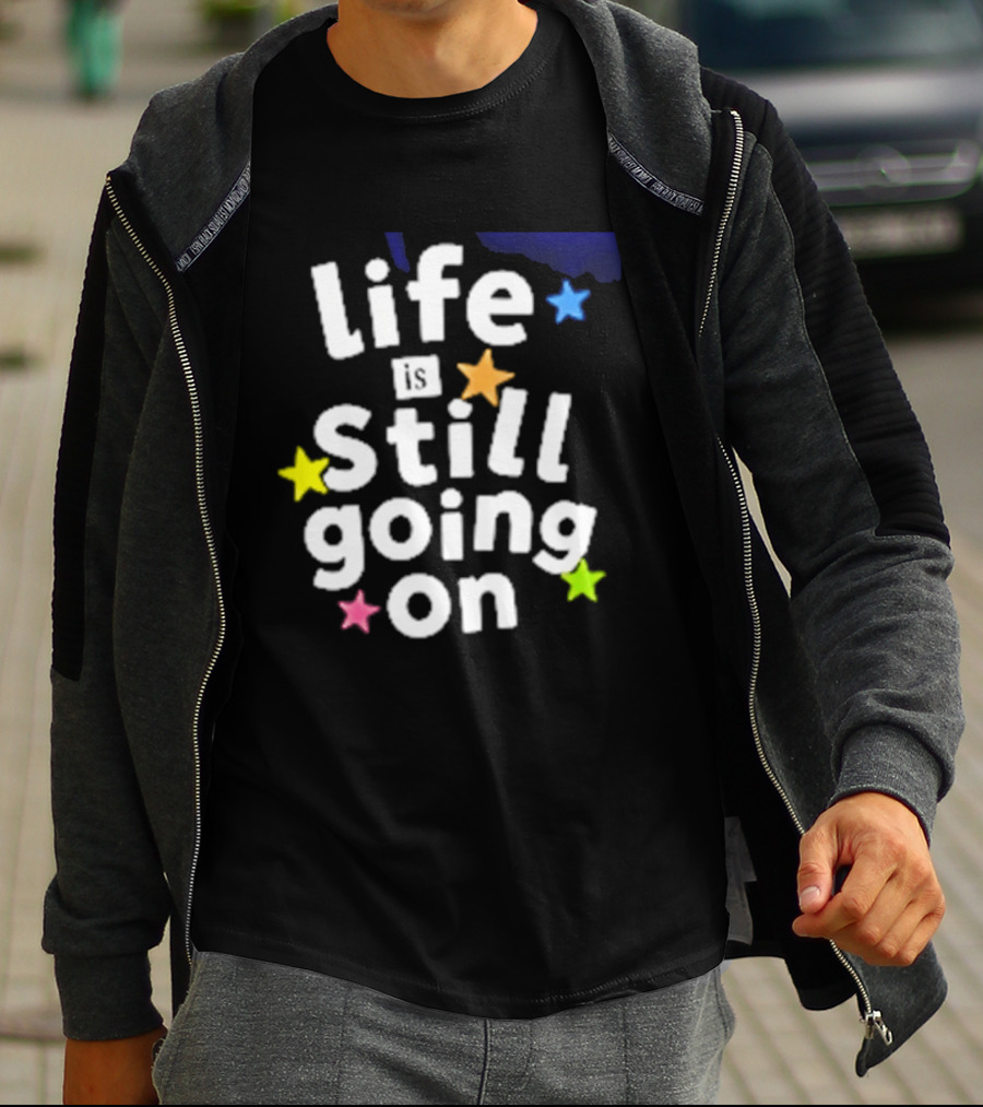 Life Is Still Going On Colorful Stars T-Shirt