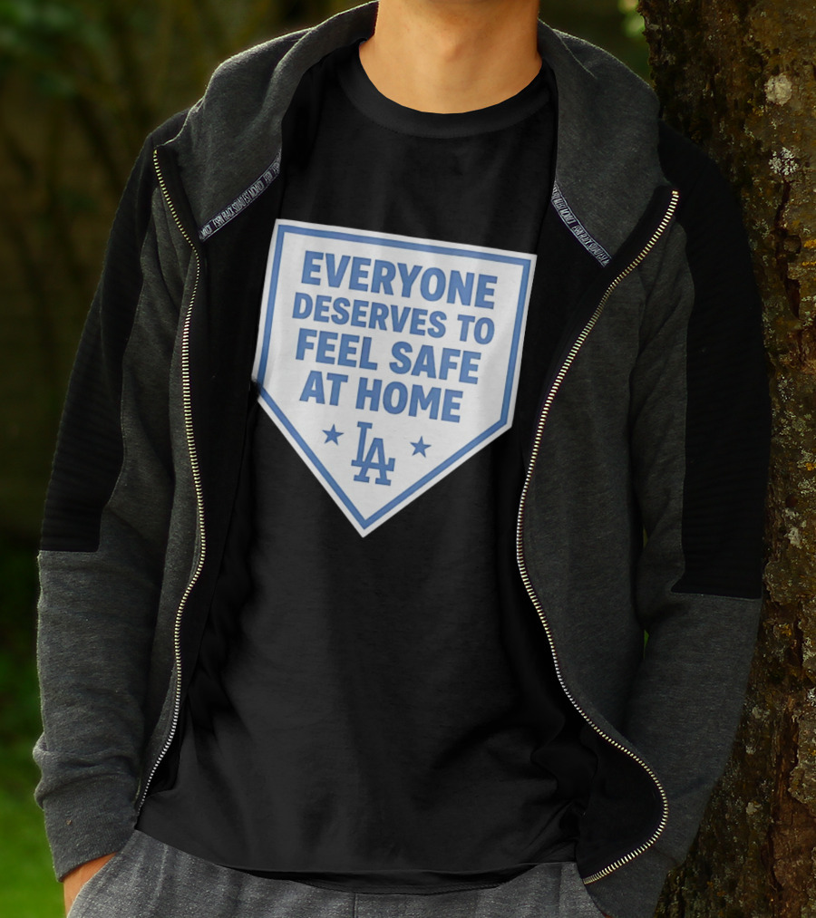 Los Angeles Dodgers Everyone Deserves To Feel Safe At Home LA Stars T-Shirt