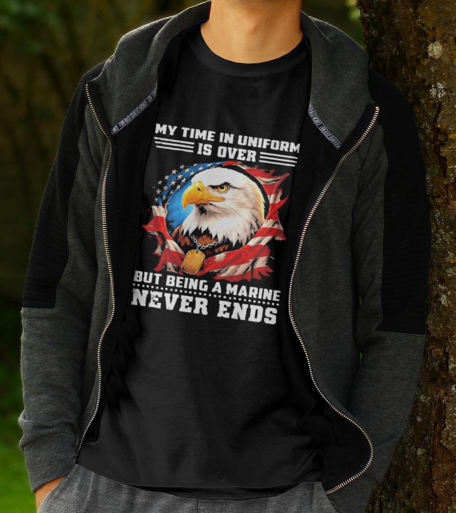 My Time In Uniform Is Over But Being A Marine Never Ends Eagle American Flag T-Shirt