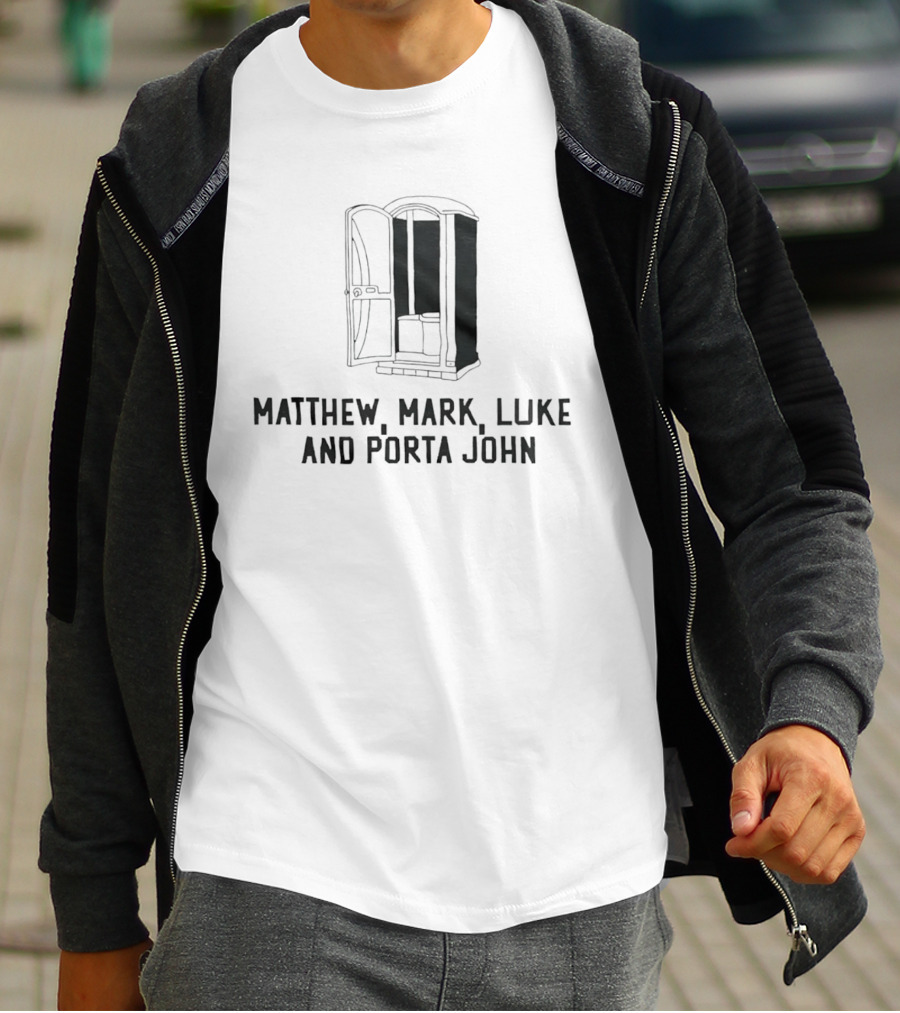 Matthew Mark Luke And Porta John Funny Portable Toilet Humor T-Shirt
