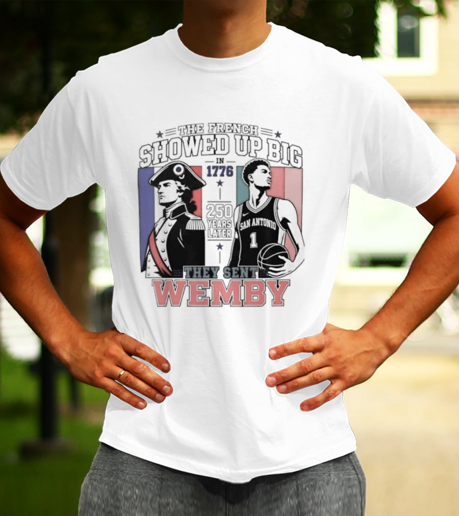 Spurs French Showed Up Big 1776 They Sent Wemby 250 Years Later T-Shirt