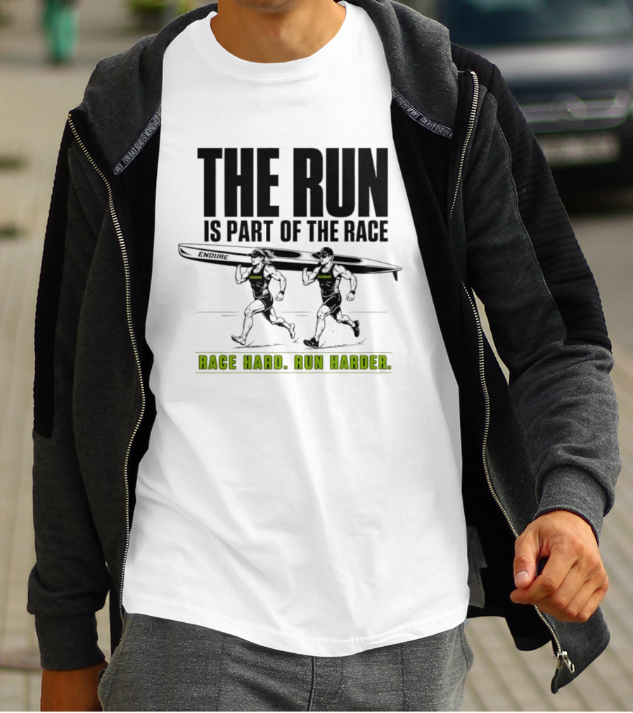 The Run Is Part Of The Race Endure Race Hard Run Harder T-Shirt