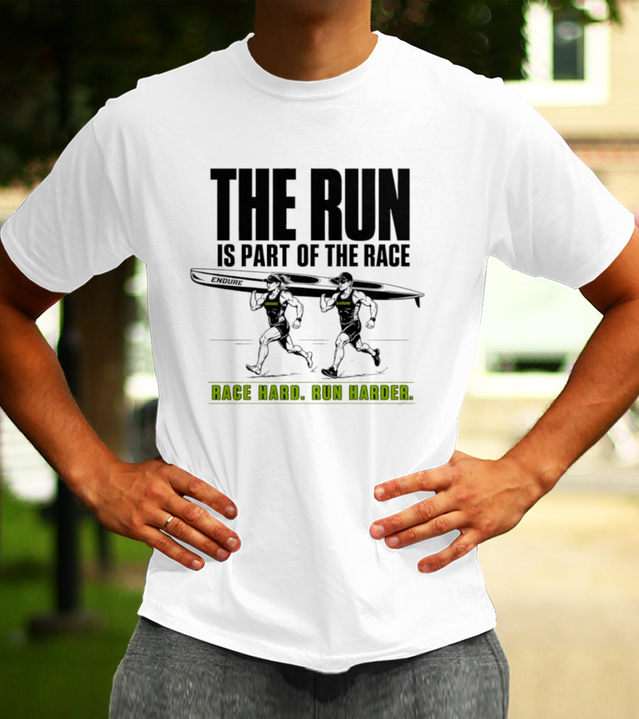 The Run Is Part Of The Race Endure Race Hard Run Harder T-Shirt
