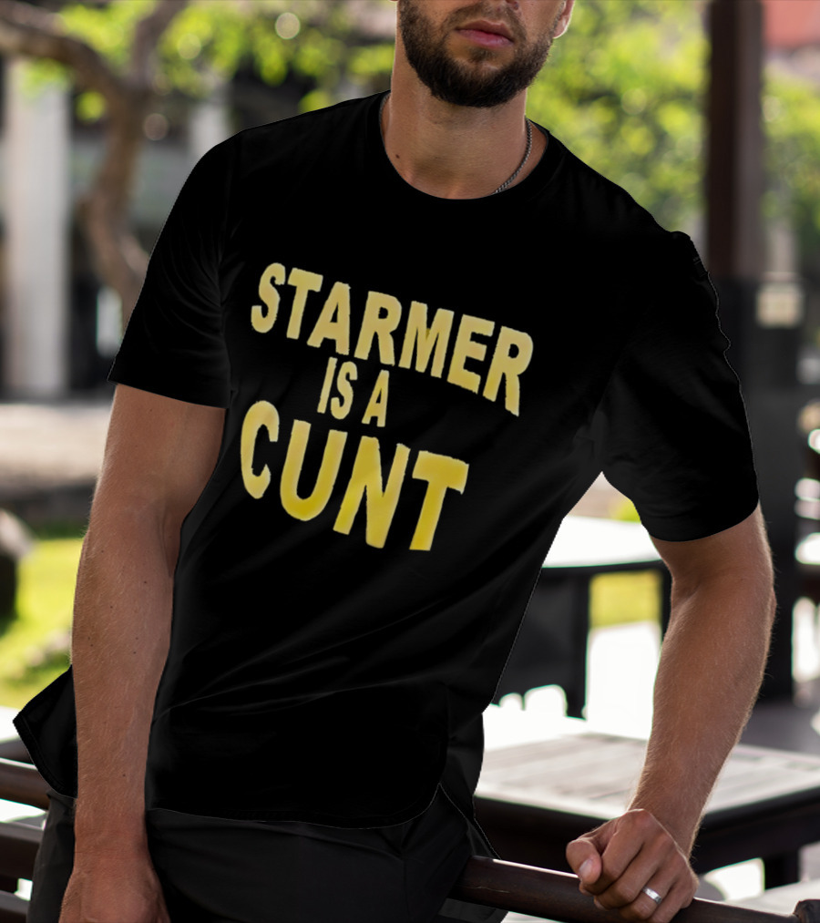 Starmer Is A Cunt T-Shirt