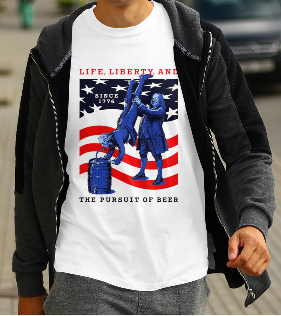 Life Liberty And The Pursuit Of Beer Since 1776 Patriotic Celebration American Flag T-Shirt
