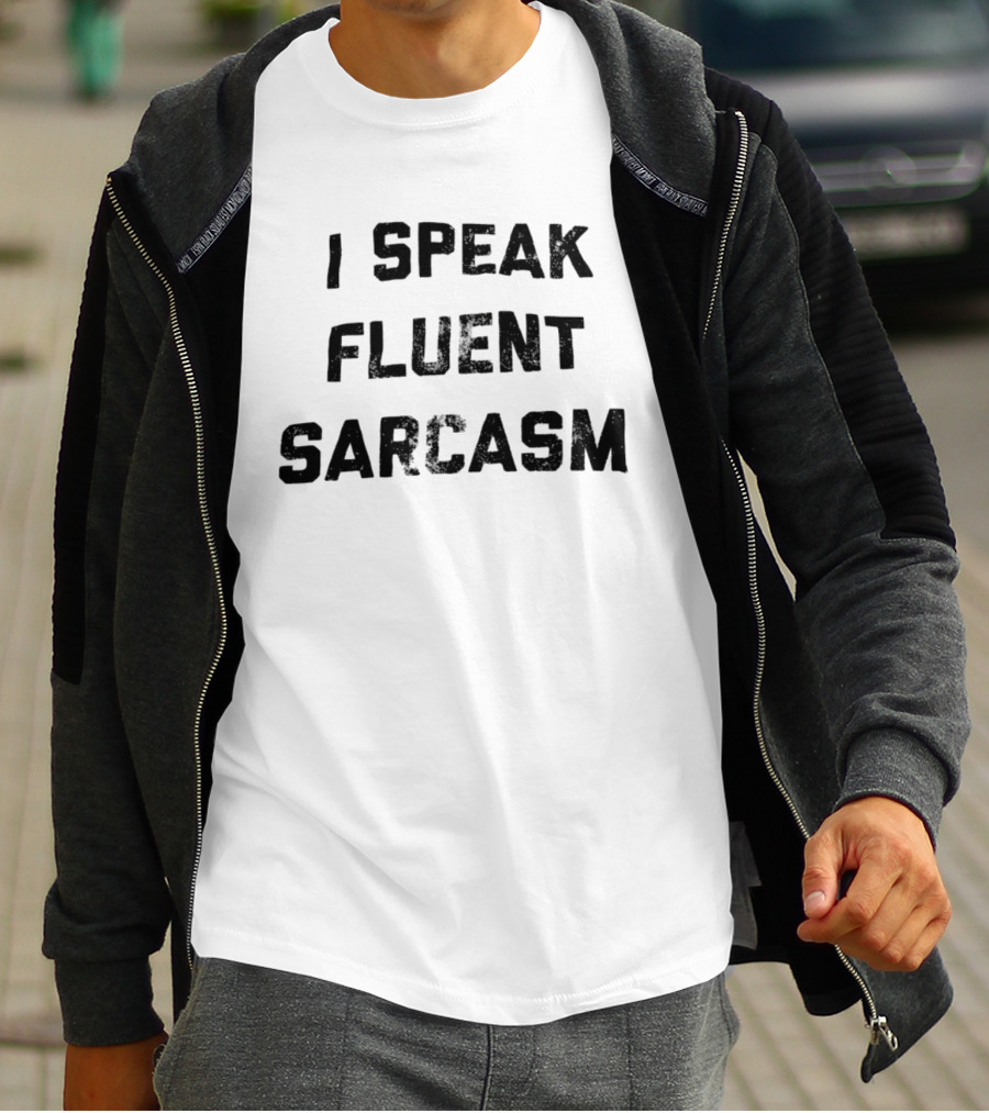 I Speak Fluent Sarcasm Witty Quote Trend T-Shirt