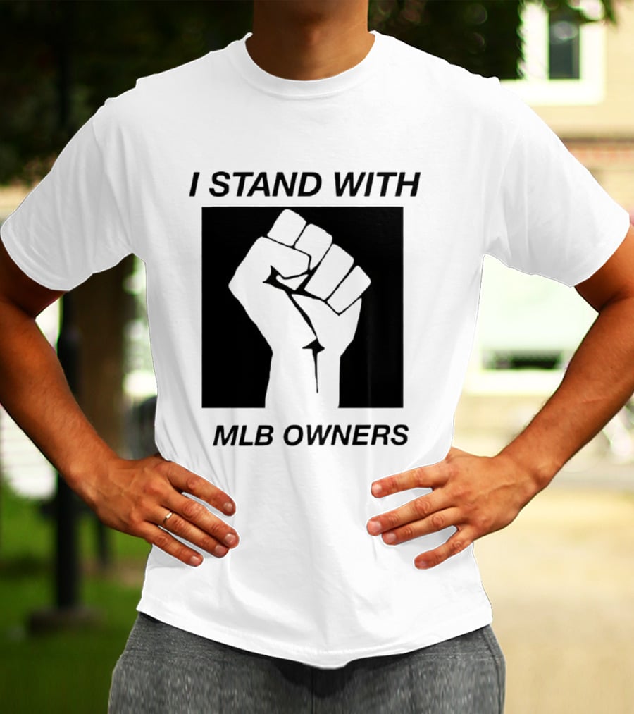 I Stand With MLB Owners Fist Gesture Support T-Shirt