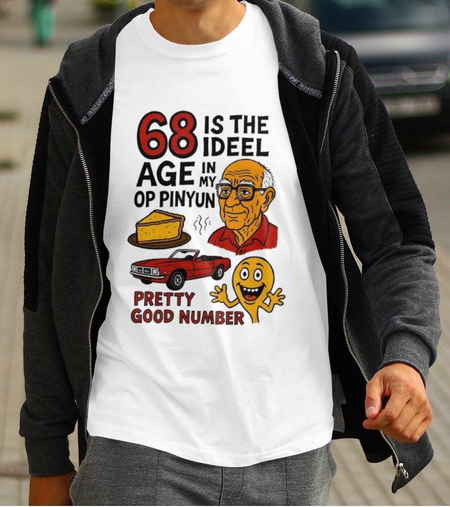 68 Is The Ideel Age In My Op Pinyun With Classic Car Pie And Pretty Good Number T-Shirt