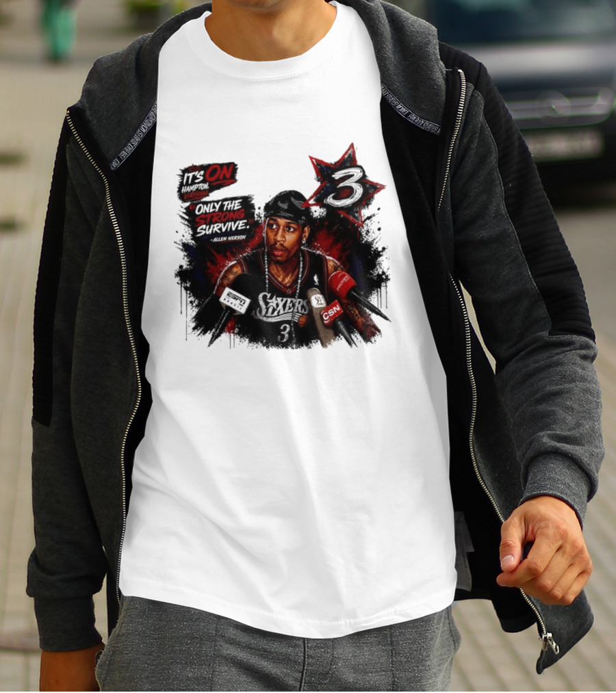 Allen Iverson Philadelphia 76ers It's On Virginia Only The Strong Survive T-Shirt