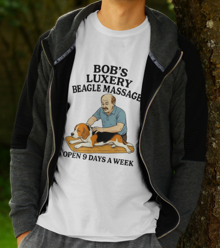 Bob's Luxery Beagle Massage Open 9 Days A Week Relaxing Pet Therapy Humor T-Shirt