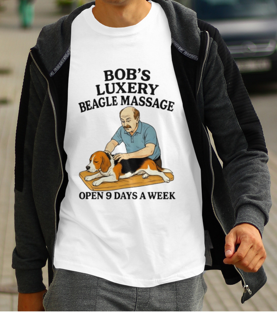 Bob's Luxery Beagle Massage Open 9 Days A Week Relaxing Pet Therapy Humor T-Shirt