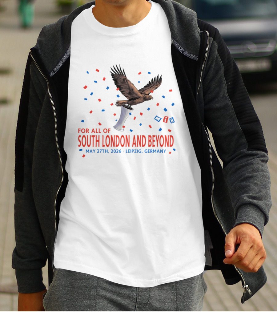 Crystal Palace FC South London And Beyond May 27th 2026 Leipzig Germany Eagle Trophy Celebration T-Shirt