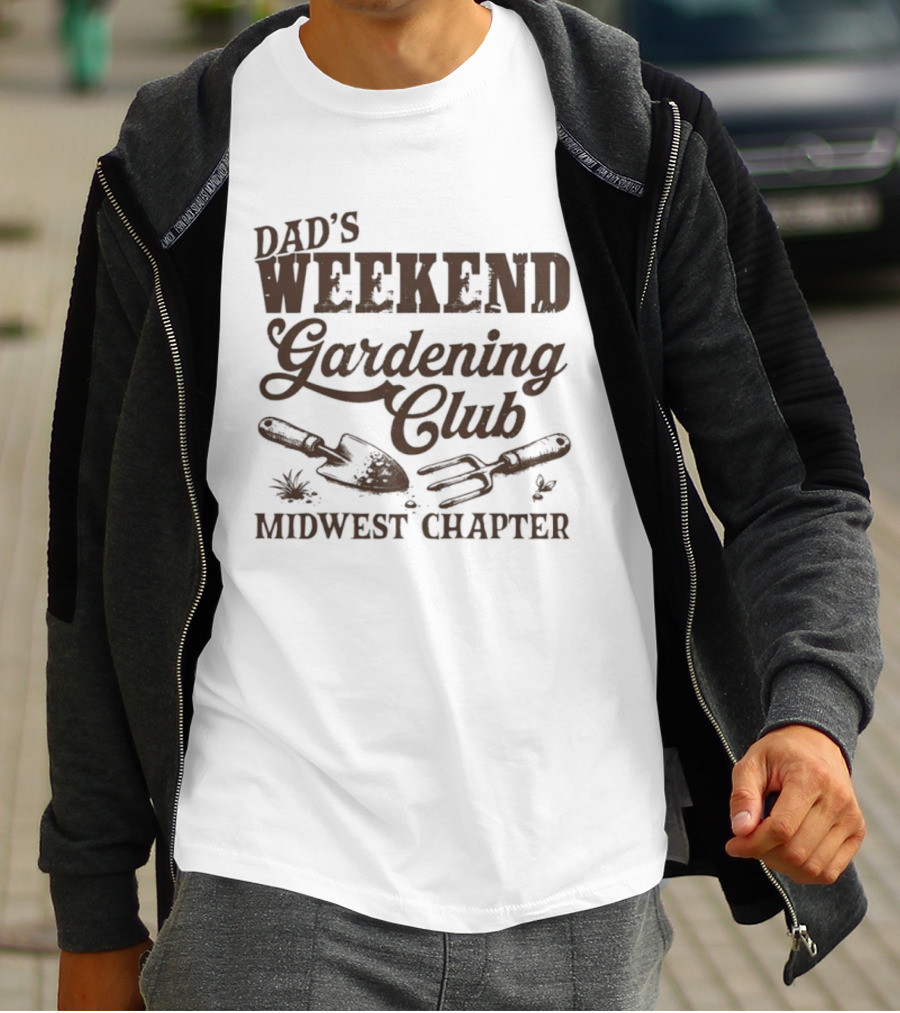 Dad's Weekend Gardening Club Midwest Chapter Trowel Fork Plants T-Shirt