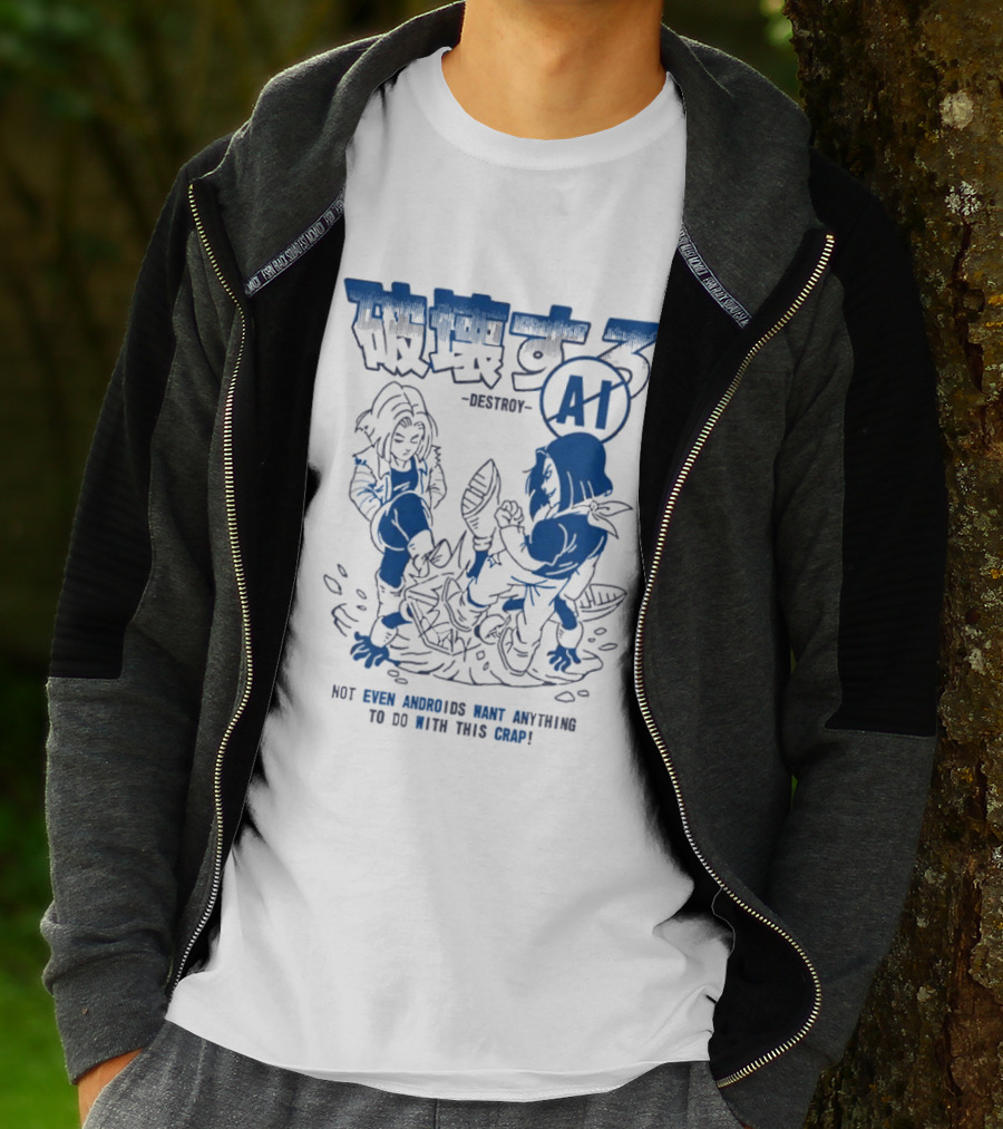 Destroy AI Not Even Androids Want Anything To Do With This Crap Manga T-Shirt