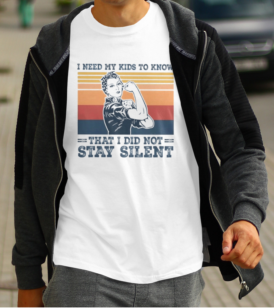 I Need My Kids To Know That I Did Not Stay Silent Retro Feminist Empowerment T-Shirt