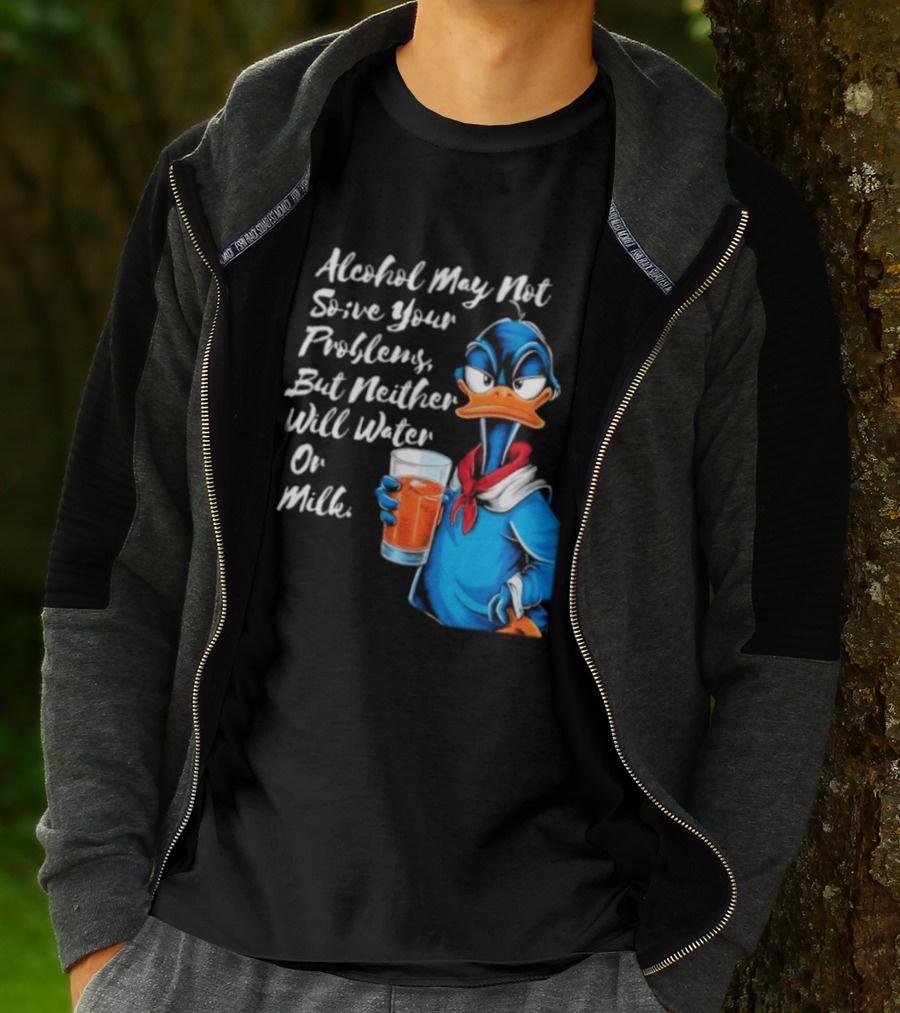 Alcohol May Not Solve Your Problems But Neither Will Water Oil Milk Duck Holding Drink T-Shirt