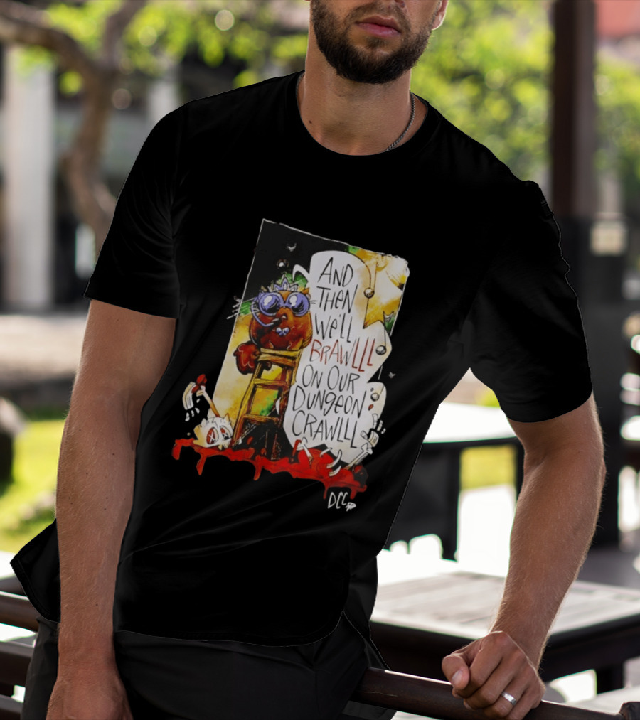 Dungeon Crawler Carl Princess Donut And Then We'll Brawlll On Our Dungeon Crawlll T-Shirt