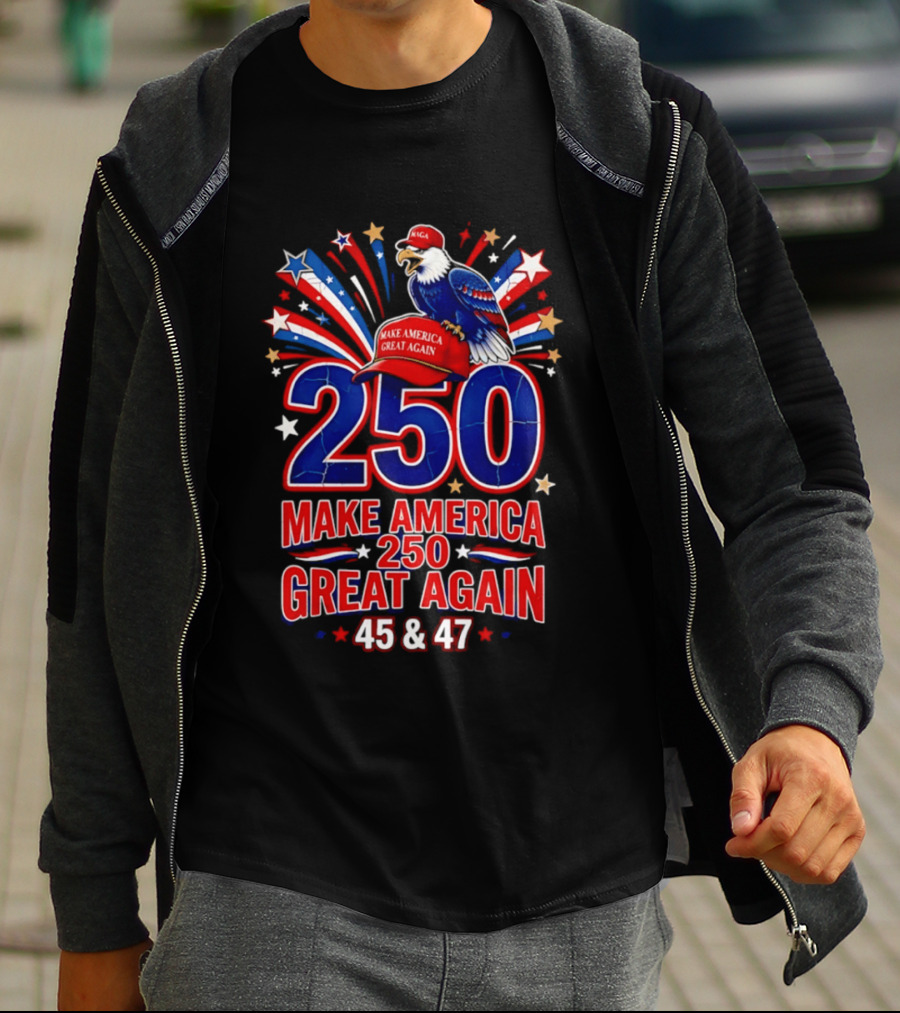 Make America 250 Great Again 45 And 47 Majestic Eagle Patriotic Display T-Shirt