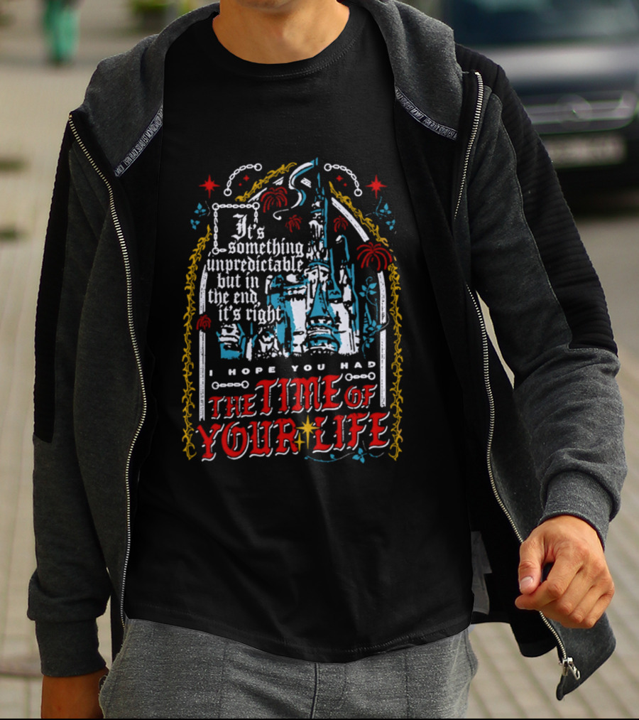 The Time Of Your Life It's Something Unpredictable Castle Fireworks T-Shirt