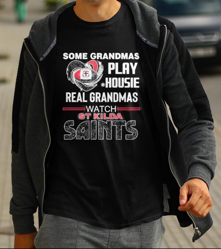 Some Grandmas Play Housie Real Grandmas St Kilda Saints T-Shirt