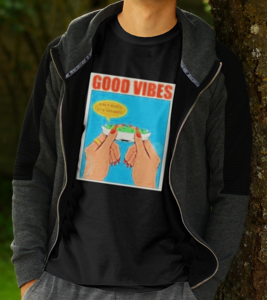 Good Vibes Don't Panic It's Organic T-Shirt
