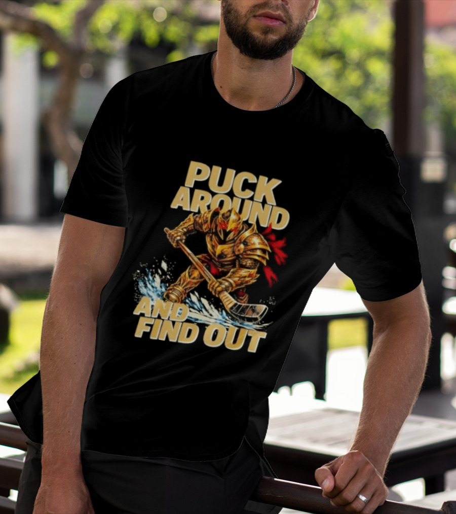 Vegas Golden Knights Puck Around And Find Out Hockey Warrior T-Shirt