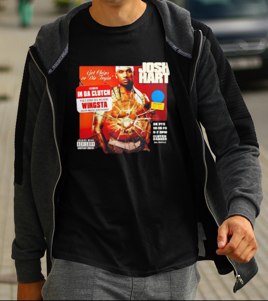 Josh Hart Get Chips Or Die Tryin Featuring In Da Clutch Plus 3 Bonus Cuts Including Wingsta T-Shirt