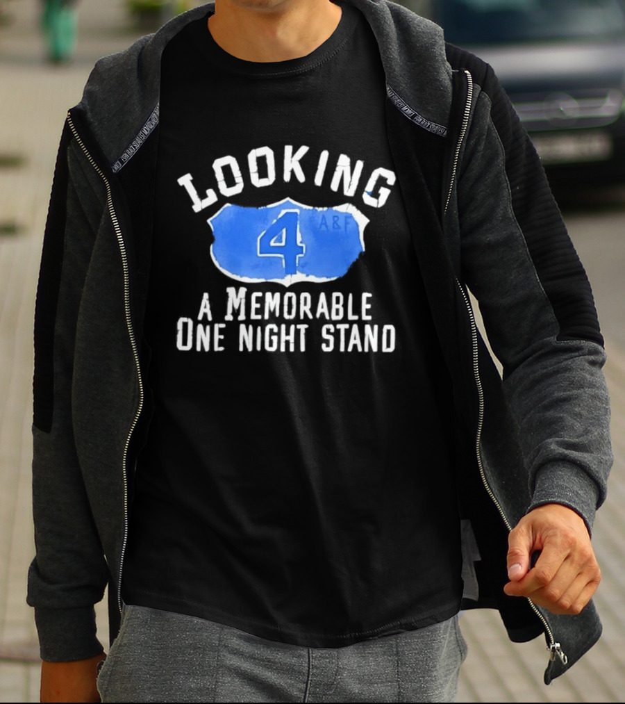 Looking 4 A Memorable One Night Stand A&F T-Shirt