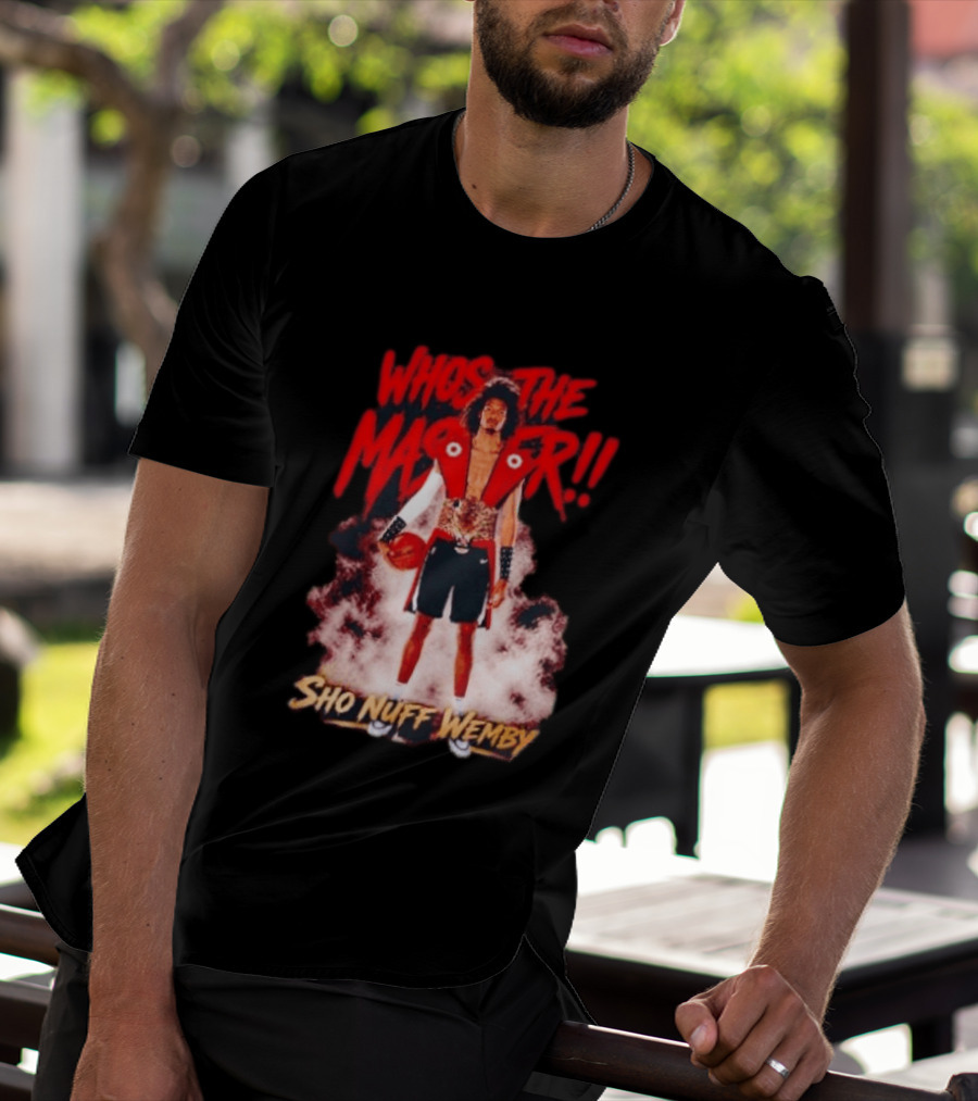 Victor Wembanyama Who's The Master Sho Nuff Wemby Basketball T-Shirt