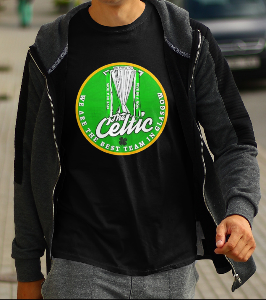 Celtic FC Five In A Row Champions We Are The Best Team In Glasgow T-Shirt
