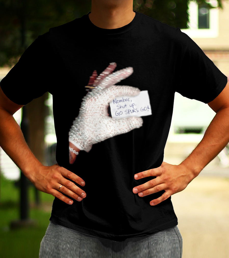 Drake Iceman Nombre Shut Up Go Spurs Go San Antonio Spurs Glove Sign T-Shirt