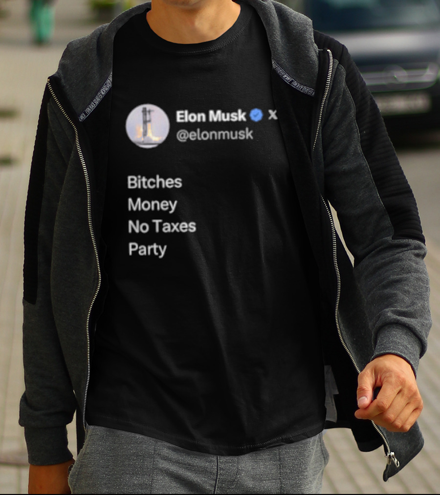 Elon Musk Twitter Verified Bitches Money No Taxes Party T-Shirt