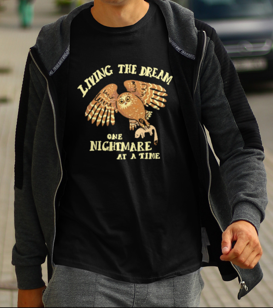 Living The Dream One Nightmare At A Time Owl T-Shirt