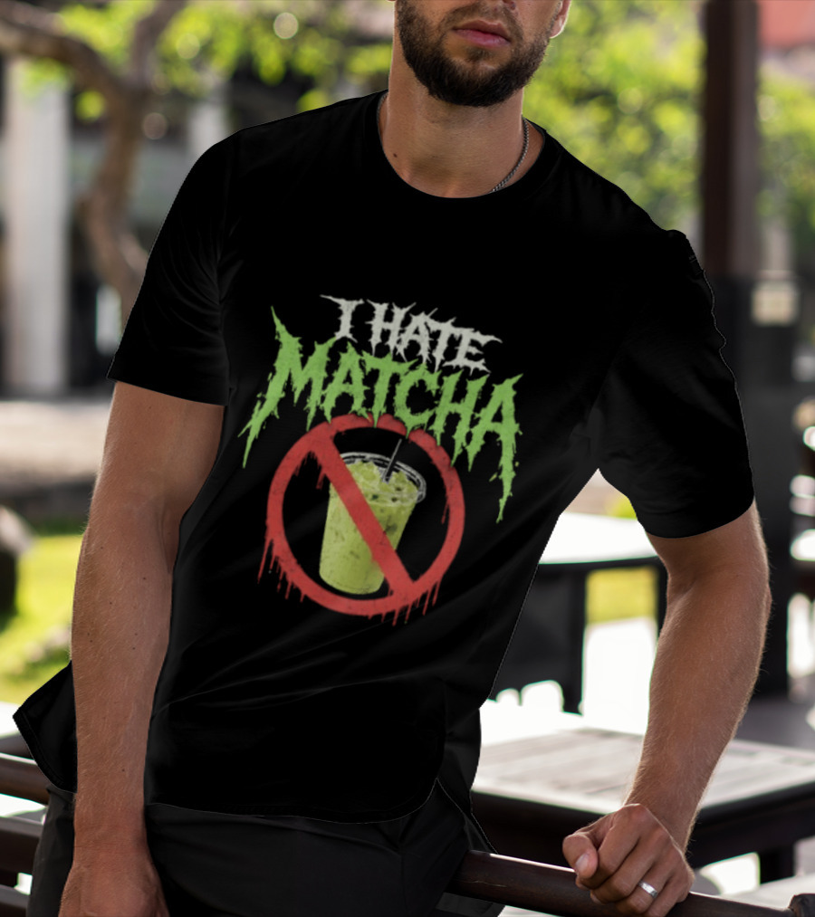 I Hate Matcha Drink With No Symbol And Melting T-Shirt