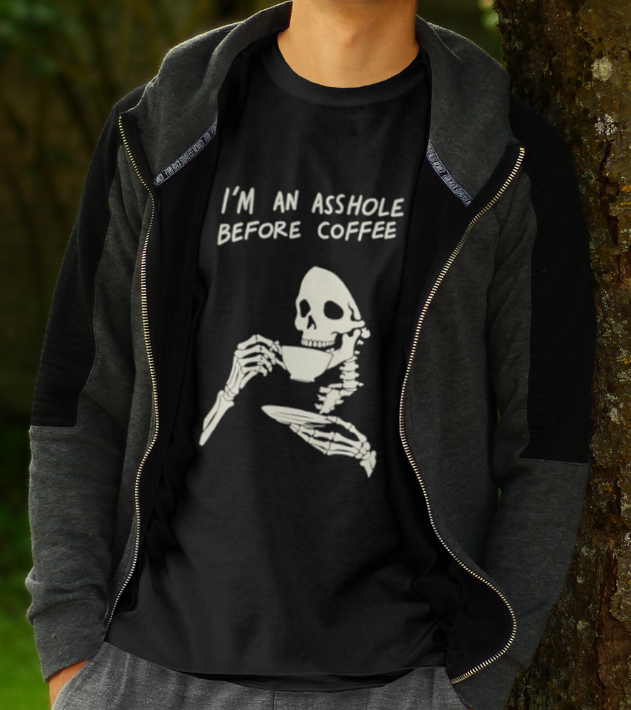 I'm An Asshole Before Coffee Skeleton Reaper Drinking Coffee T-Shirt