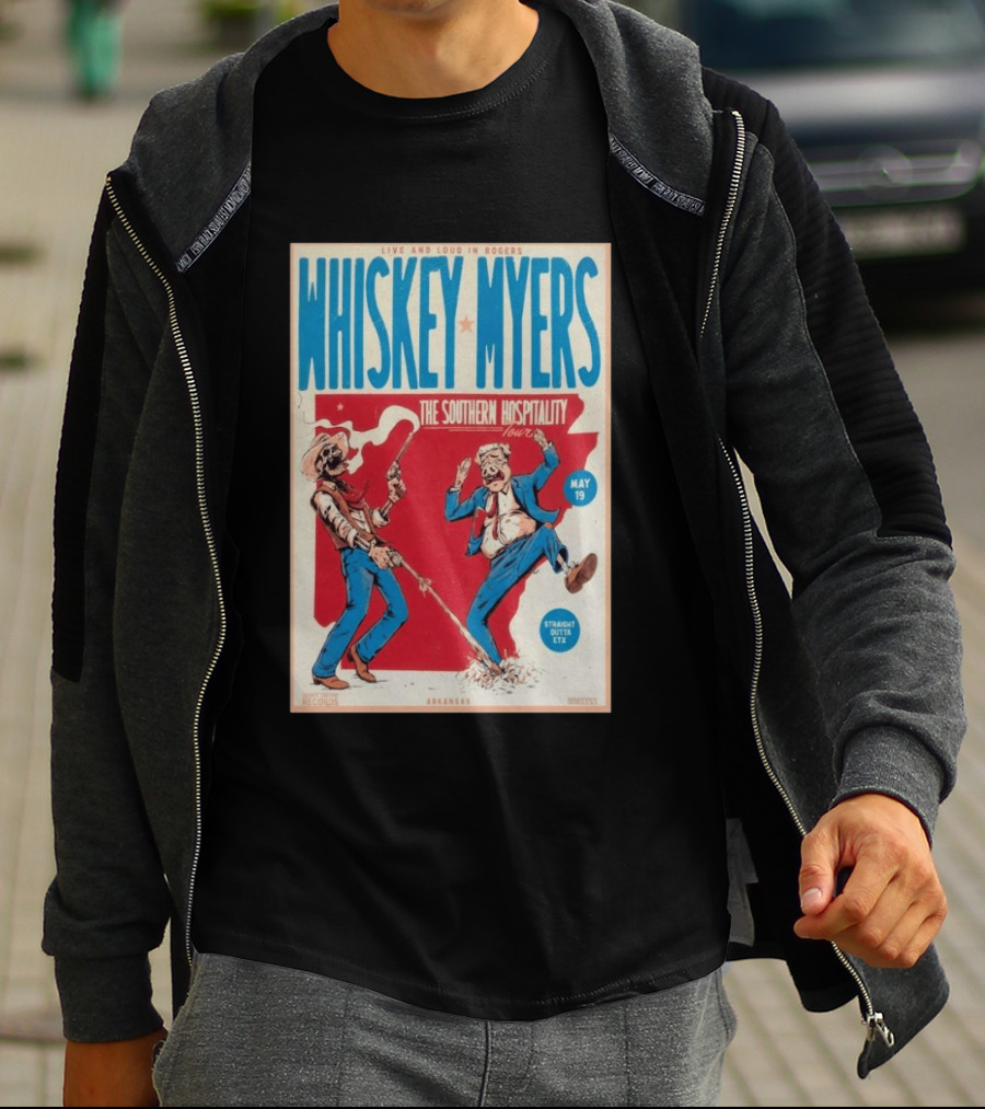 Live And Loud In Rogers Whiskey Myers The Southern Hospitality Tour May 19 Arkansas T-Shirt