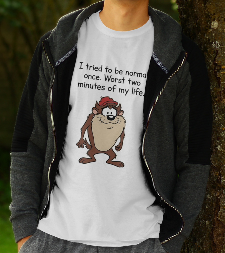 I Tried To Be Normal Once Worst Two Minutes Of My Life Tasmanian Devil Cartoon Humor T-Shirt