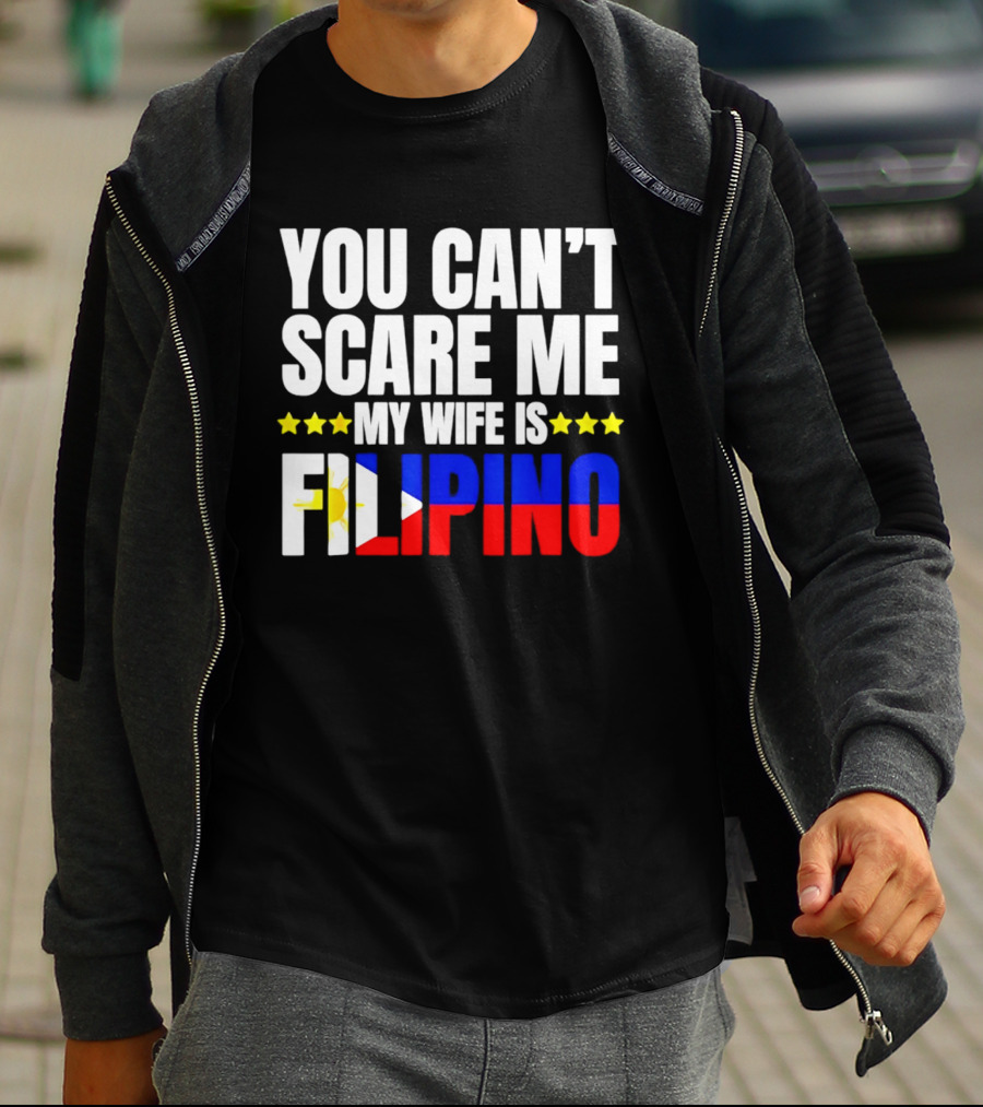 You Can't Scare Me My Wife Is Filipino Flag Colors Stars T-Shirt