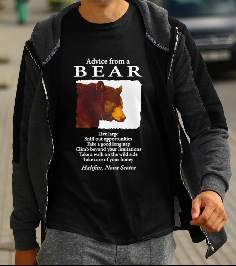 Advice From A Bear Live Large Sniff Out Opportunities Halifax Nova Scotia T-Shirt